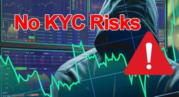 No KYC Forex brokers risks